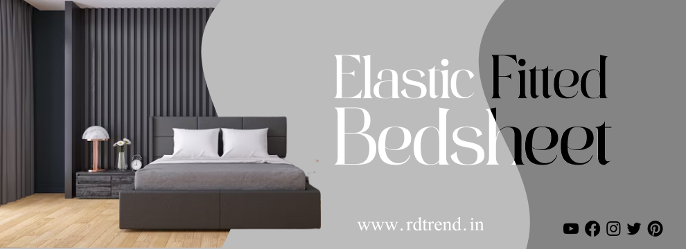 Ultimate Guide To Buy Elastic Fitted Bedsheet